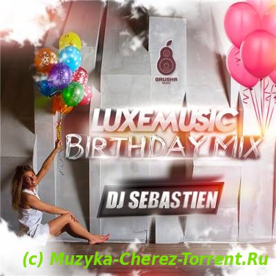 LUXEmusic Birthday Mix - DJ Sebastien (2015) MP3